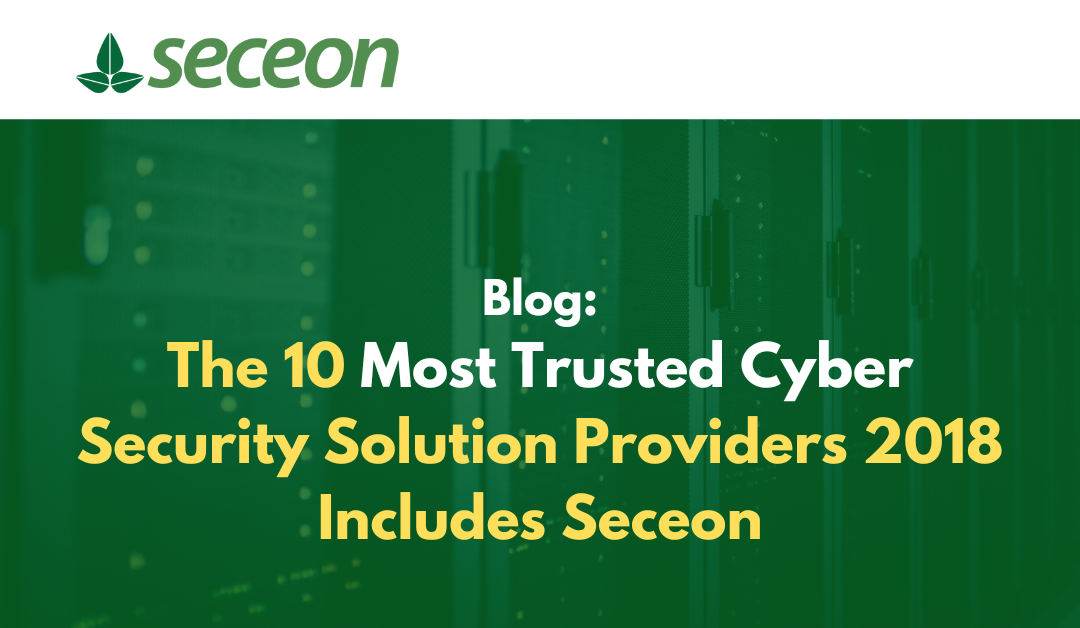 The 10 Most Trusted Cyber Security Solution Providers 2018 Includes Seceon
