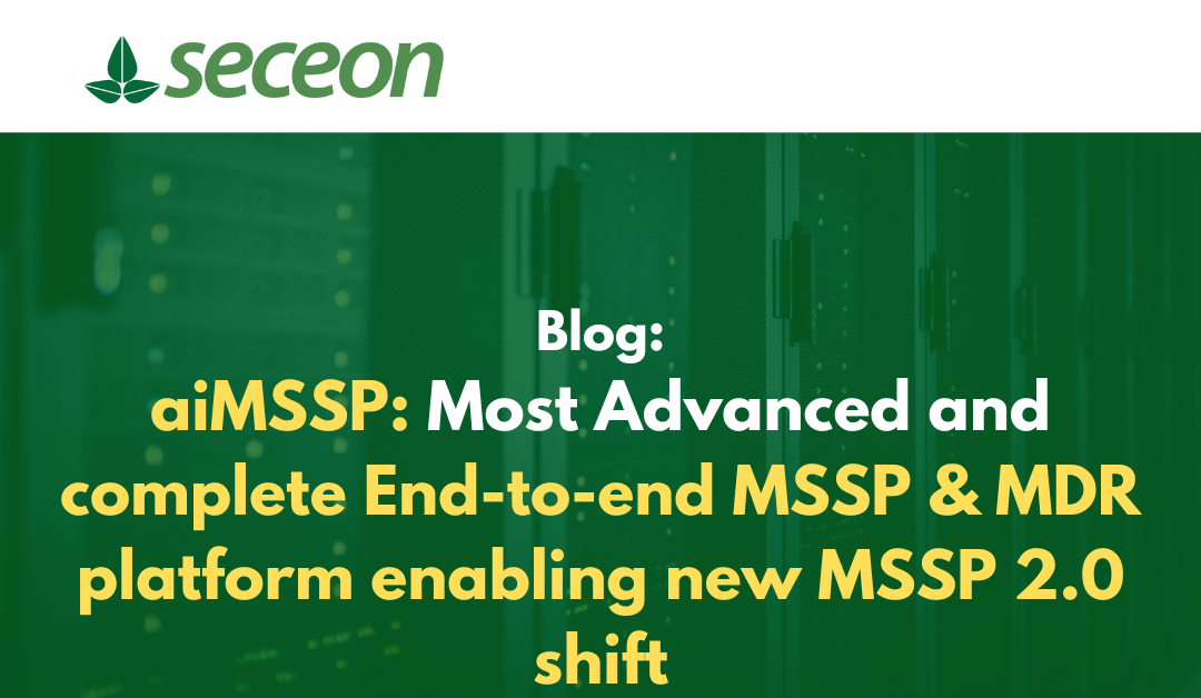 aiMSSP: Most Advanced and complete End-to-end MSSP & MDR platform enabling new MSSP 2.0 shift