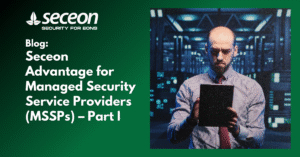 Seceon Advantage for Managed Security Service Providers (MSSPs) – Part I