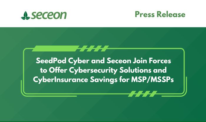 SeedPod Cyber and Seceon Join Forces to Offer Cybersecurity Solutions and CyberInsurance Savings for MSP/MSSPs