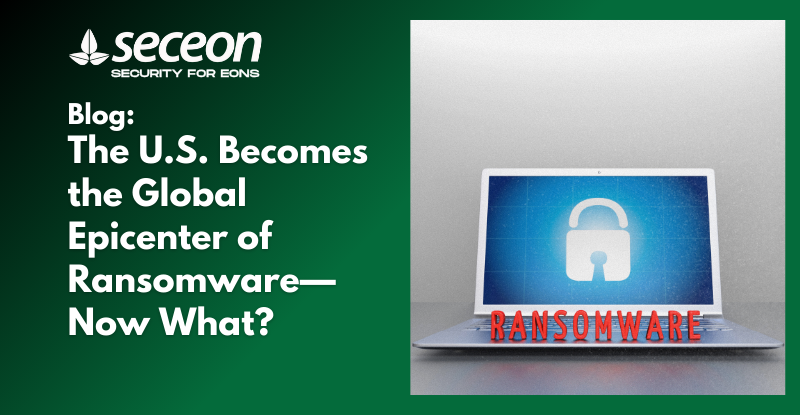 The U.S. Becomes the Global Epicenter of Ransomware—Now What?