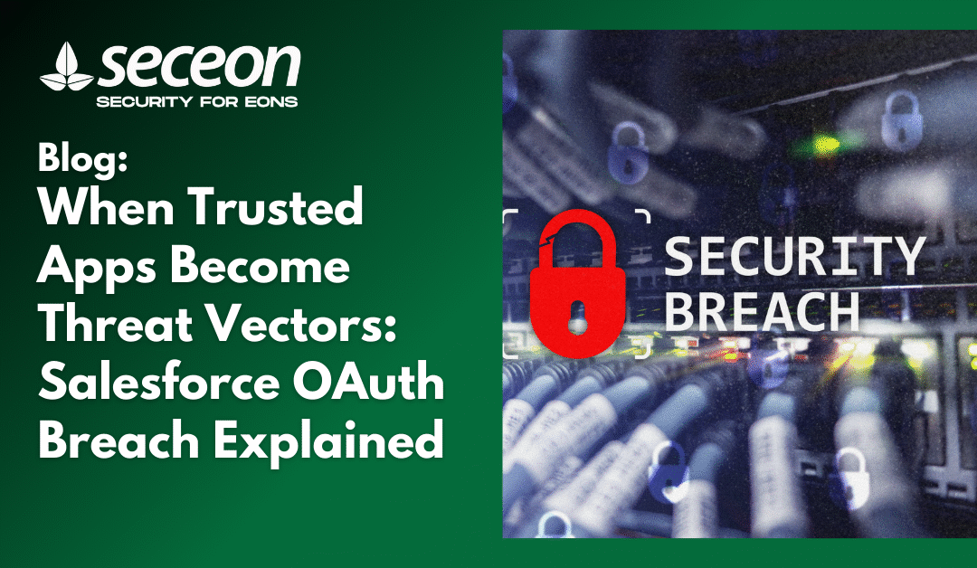 When Trusted Apps Become Threat Vectors: Salesforce OAuth Breach Explained