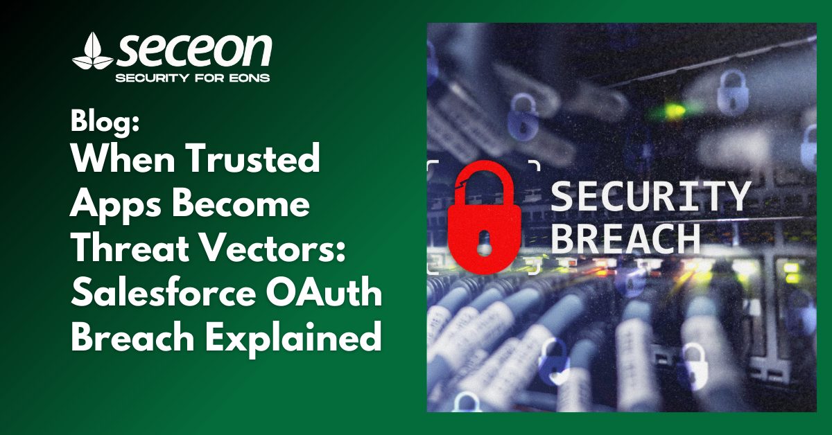 When Trusted Apps Become Threat Vectors: Salesforce OAuth Breach Explained