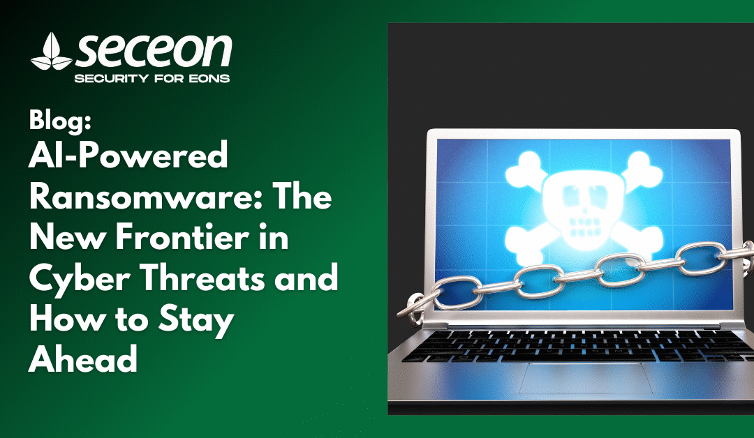 AI-Powered Ransomware: The New Frontier in Cyber Threats and How to Stay Ahead