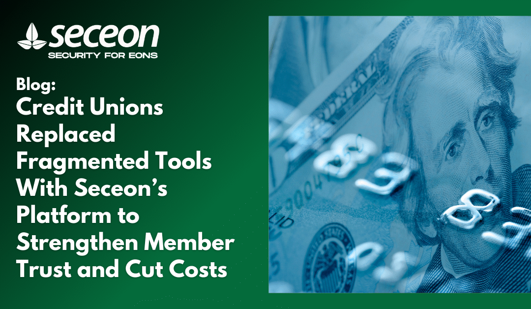 Credit Unions Replaced Fragmented Tools With Seceon’s Platform