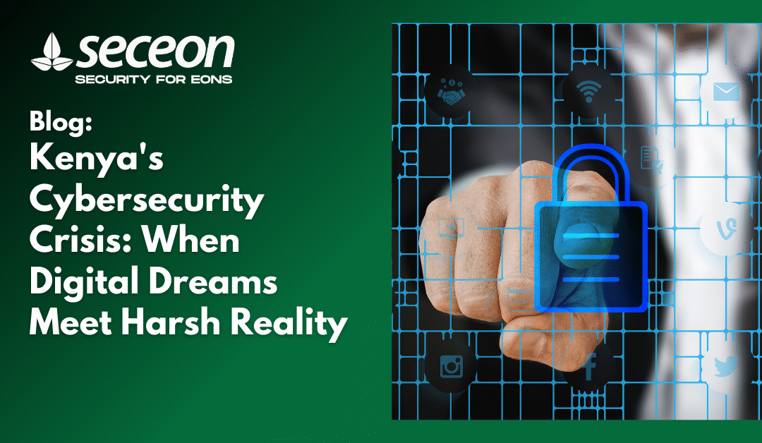 Kenya’s Cybersecurity Crisis: When Digital Dreams Meet Harsh Reality 