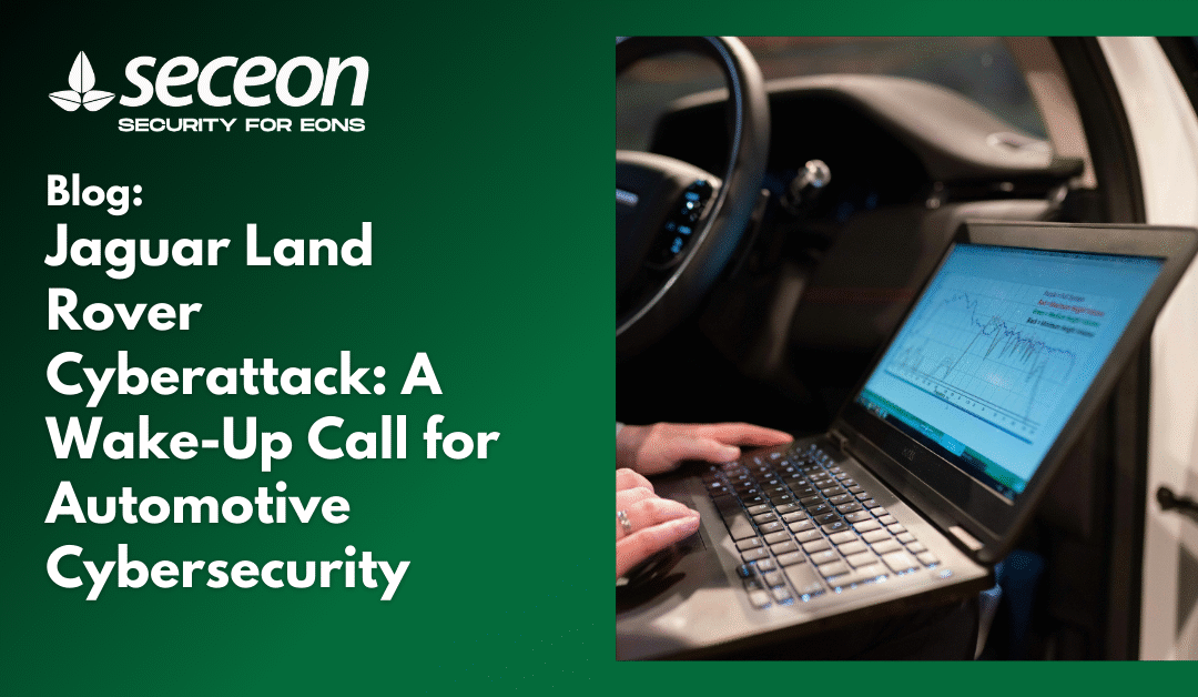 Jaguar Land Rover Cyberattack: A Wake-Up Call for Automotive Cybersecurity