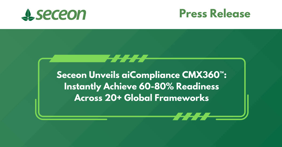 Seceon Unveils aiCompliance CMX360™: Instantly Achieve 60-80% Readiness Across 20+ Global Frameworks