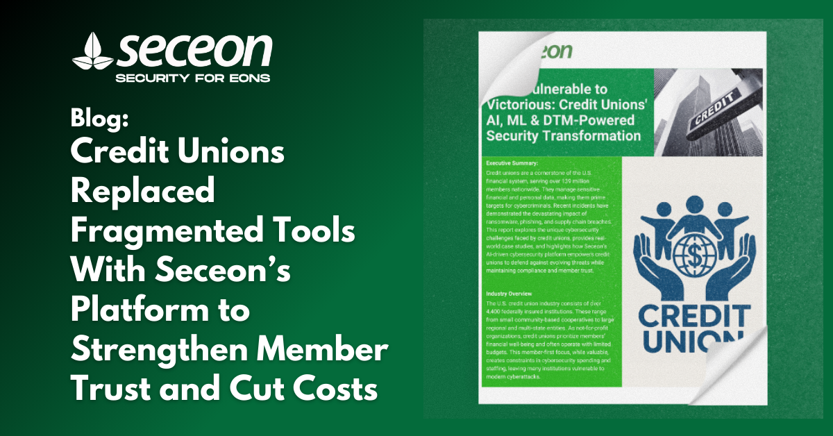 Credit Unions Replaced Fragmented Tools With Seceon’s Platform