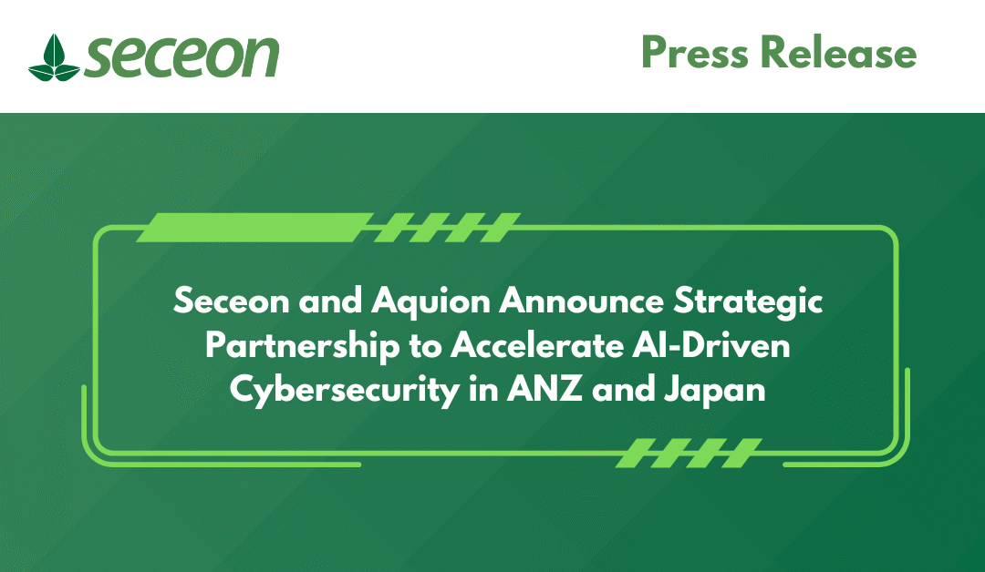Seceon and Aquion Announce Strategic Partnership to Accelerate AI-Driven Cybersecurity in ANZ and Japan