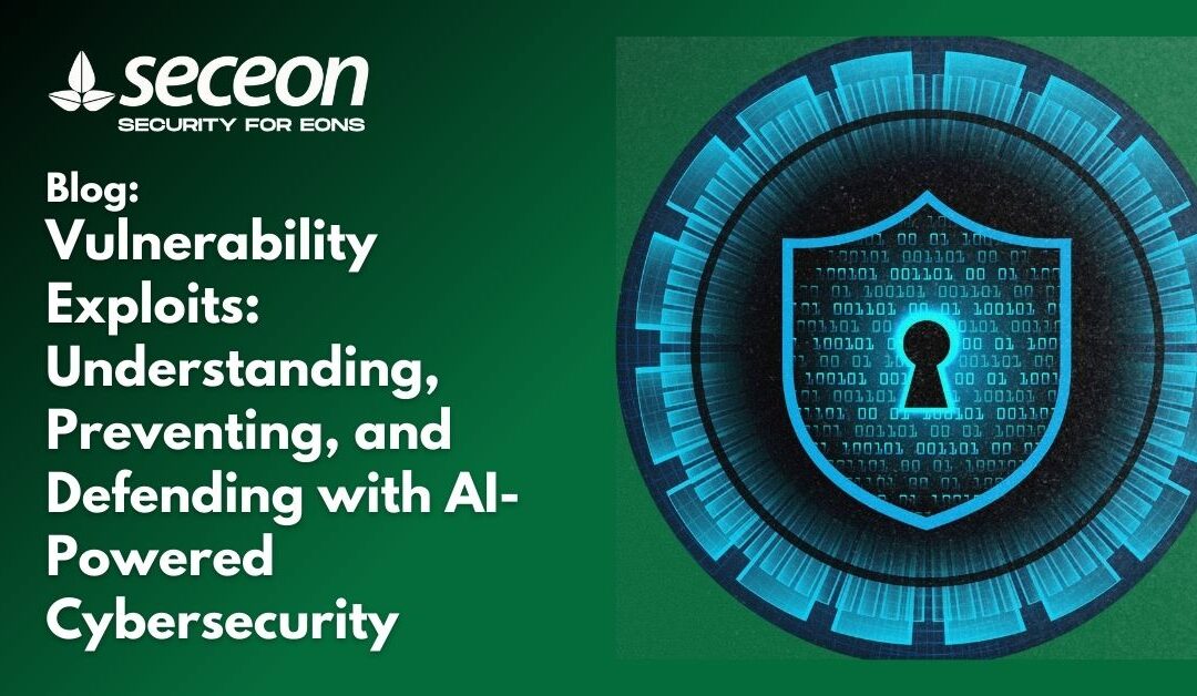 Vulnerability Exploits: Understanding, Preventing, and Defending with Seceon Inc