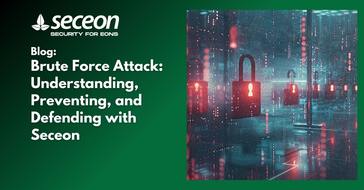 Brute Force Attack: Understanding, Preventing, and Defending with Seceon