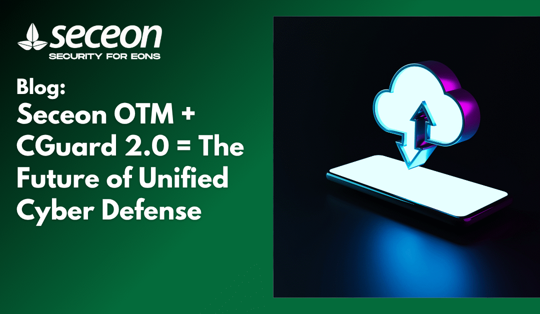 Seceon OTM + CGuard 2.0 = The Future of Unified Cyber Defense