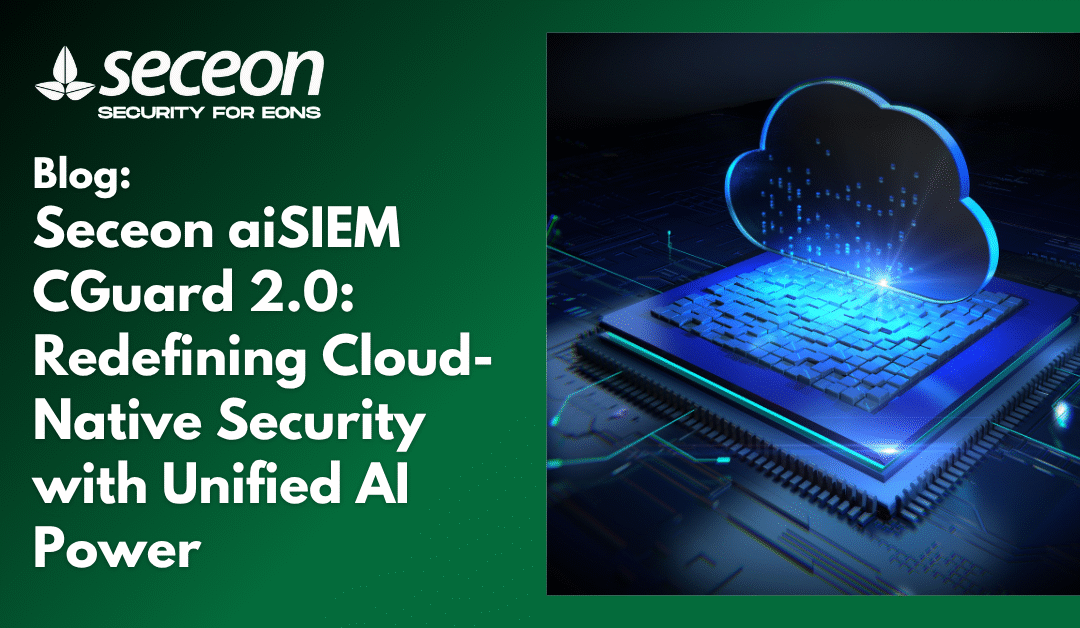 Seceon aiSIEM CGuard 2.0: Redefining Cloud-Native Security with Unified AI Power
