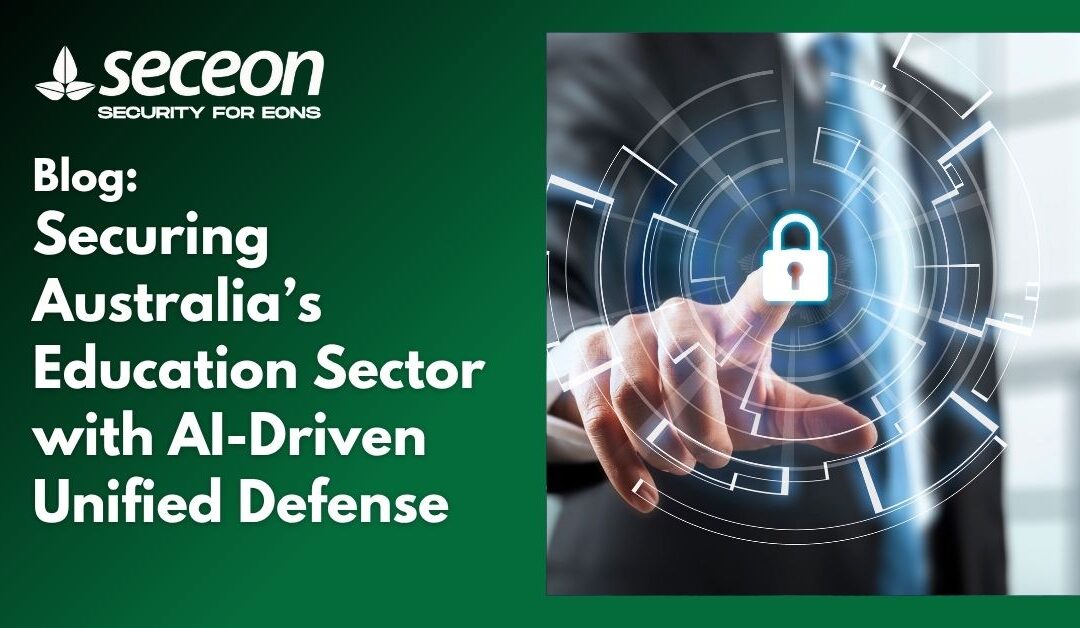 aSecuring Australia’s Education Sector with AI-Driven Unified Defense