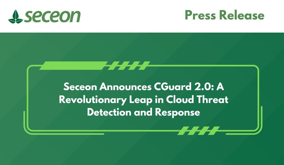 Seceon Announces CGuard 2.0: A Revolutionary Leap in Cloud Threat Detection and Response