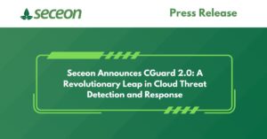 Seceon Announces CGuard 2.0 A Revolutionary Leap in Cloud Threat Detection and Response