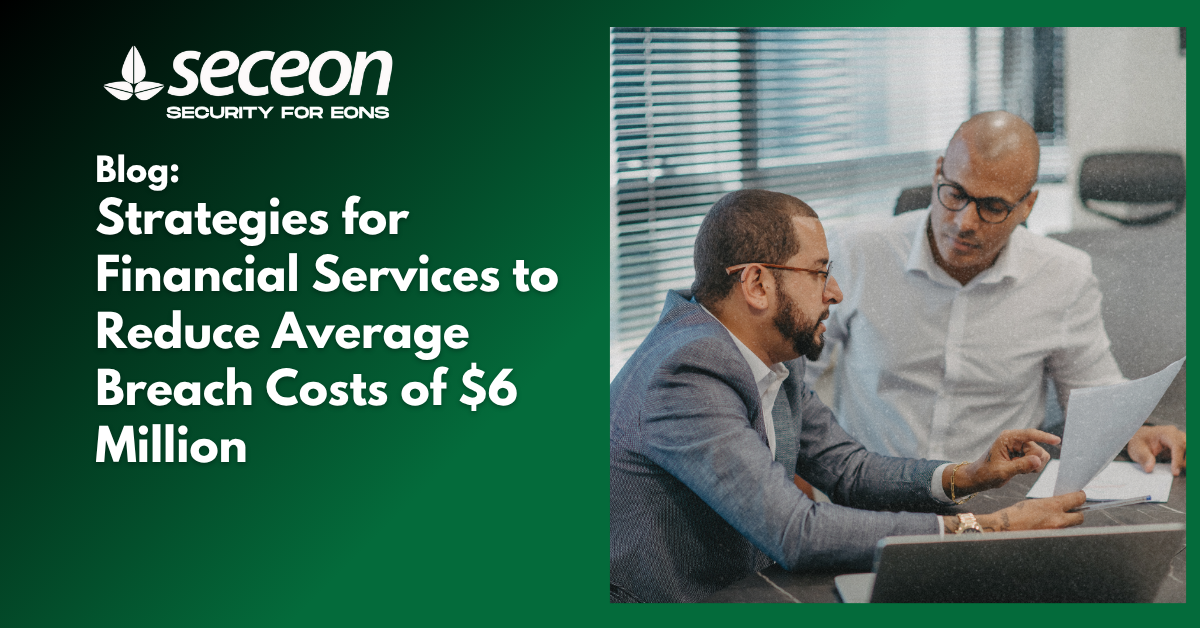 Strategies for Financial Services to Reduce Average Breach Costs of $6 Million