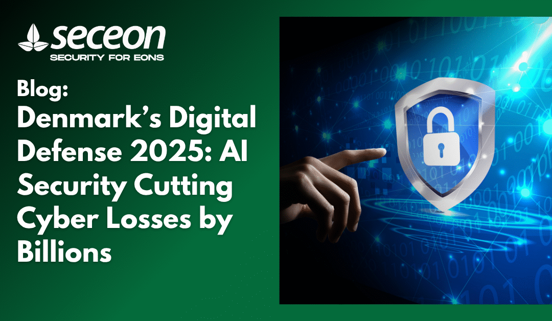 Denmark’s Digital Defense 2025: AI Security Cutting Cyber Losses by Billions