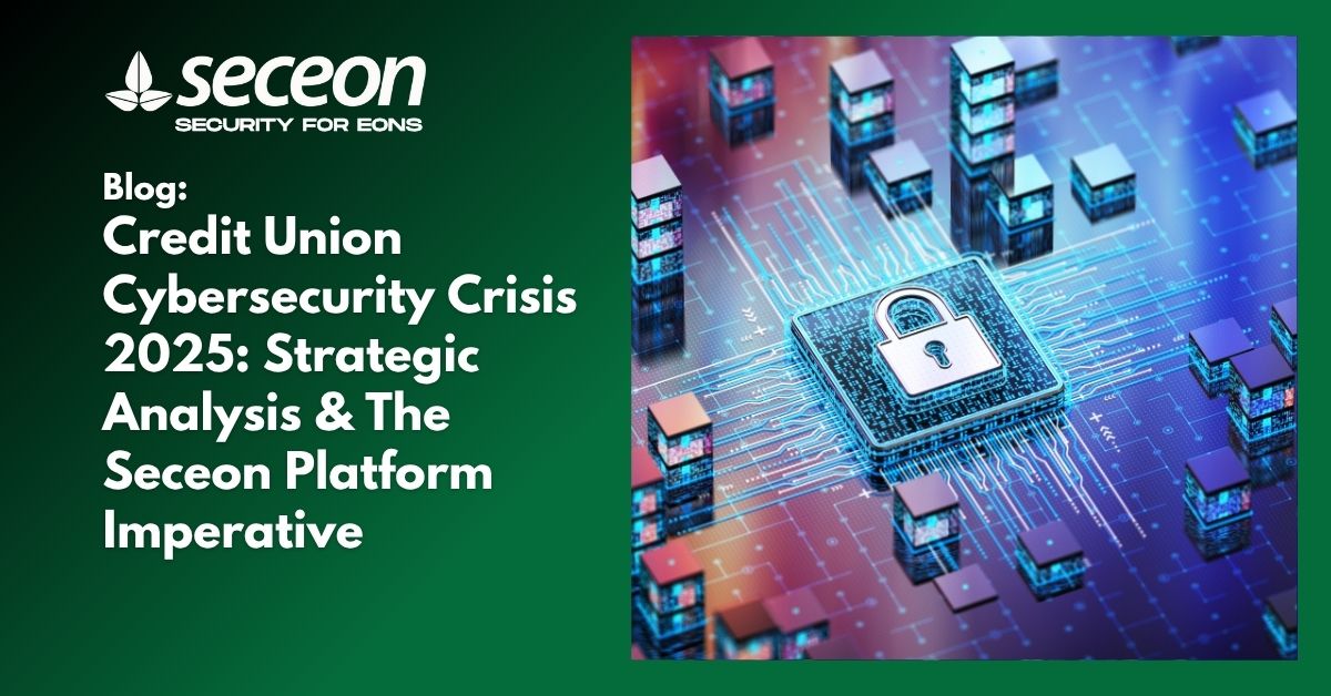 Credit Union Cybersecurity Crisis 2025: Strategic Analysis & The Seceon Platform Imperative