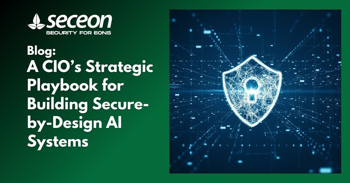 A CIO’s Strategic Playbook for Building Secure-by-Design AI Systems