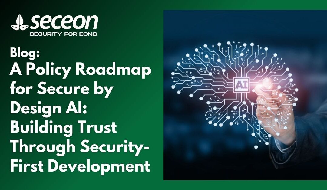 A Policy Roadmap for Secure by Design AI: Building Trust Through Security-First Development