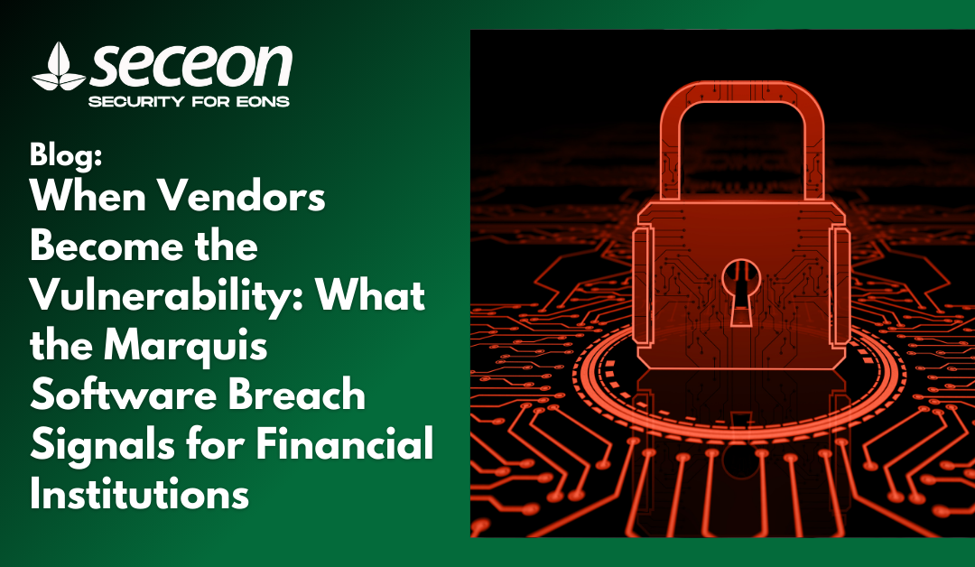 When Vendors Become the Vulnerability: What the Marquis Software Breach Signals for Financial Institutions
