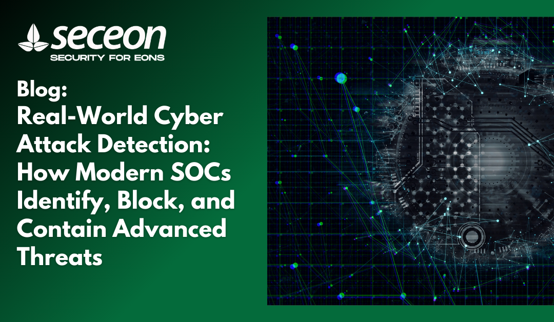 Real-World Cyber Attack Detection: How Modern SOCs Identify, Block, and Contain Advanced Threats
