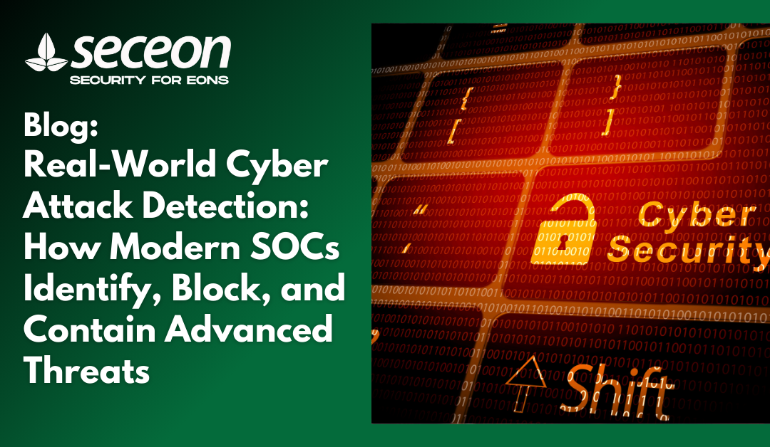 Real-World Cyber Attack Detection: How Modern SOCs Identify, Block, and Contain Advanced Threats