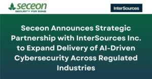 Seceon Announces Strategic Partnership with InterSources Inc. to Expand Delivery of AI-Driven Cybersecurity Across Regulated Industries