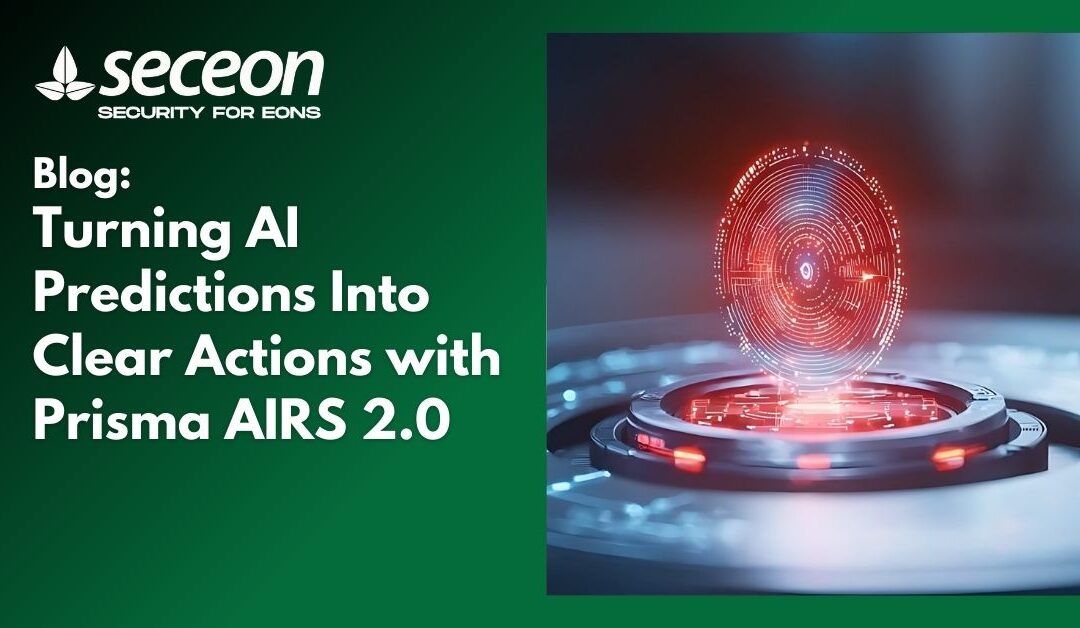 Turning AI Predictions Into Clear Actions with Prisma AIRS 2.0