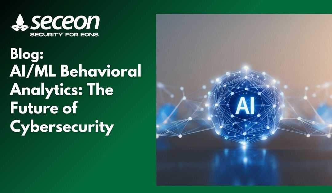 AI/ML Behavioral Analytics: The Future of Cybersecurity
