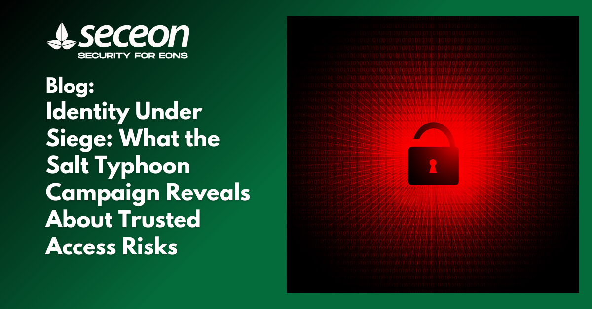 Identity Under Siege: What the Salt Typhoon Campaign Reveals About Trusted Access Risks