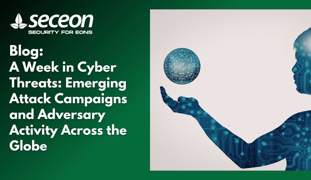 A Week in Cyber Threats: Emerging Attack Campaigns and Adversary Activity Across the Globe