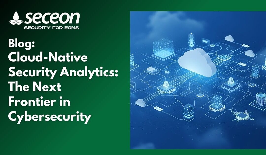 Cloud-Native Security Analytics: The Next Frontier in Cybersecurity