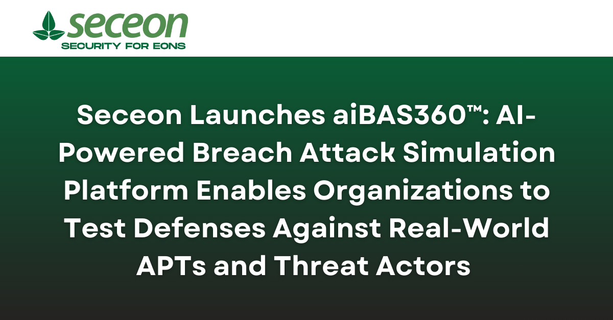 Seceon Launches aiBAS360™: AI-Powered Breach Attack Simulation Platform ...