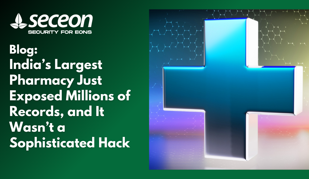 India’s Largest Pharmacy Just Exposed Millions of Records, and It Wasn’t a Sophisticated Hack