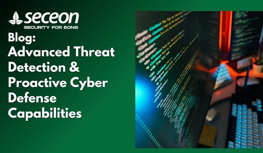 Advanced Threat Detection & Proactive Cyber Defense Capabilities