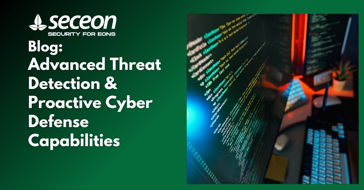 Advanced Threat Detection & Proactive Cyber Defense Capabilities