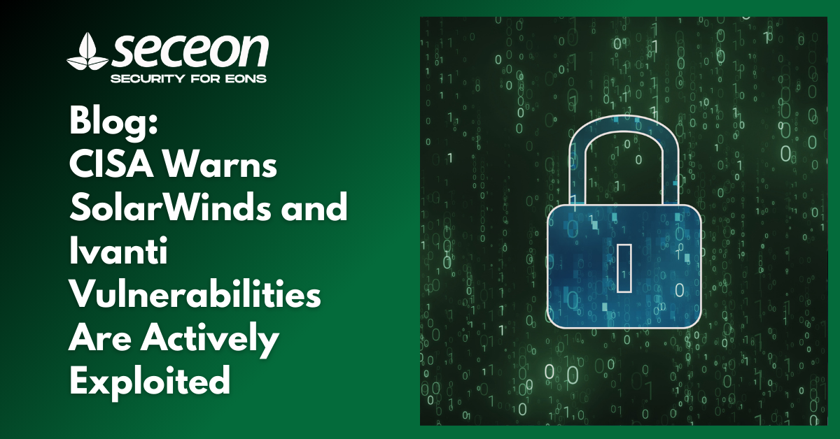 CISA Warns SolarWinds and Ivanti Vulnerabilities Are Actively Exploited