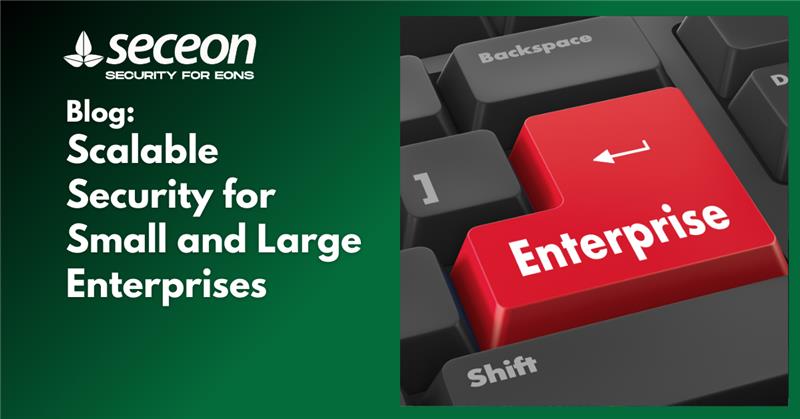 Scalable Security for Small and Large Enterprises