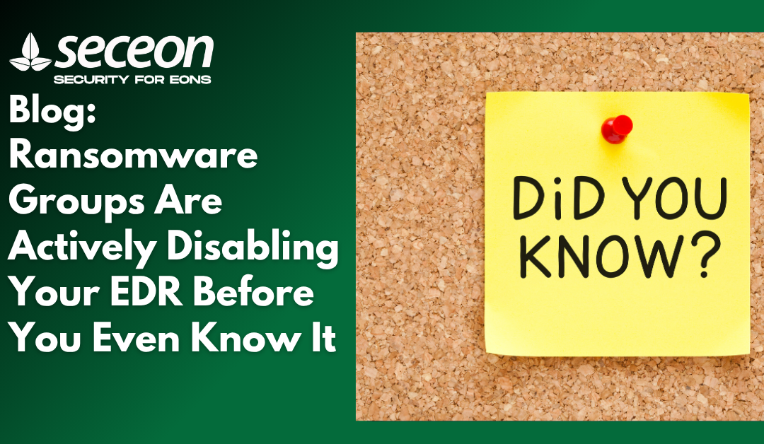 Ransomware Groups Are Actively Disabling Your EDR Before You Even Know It