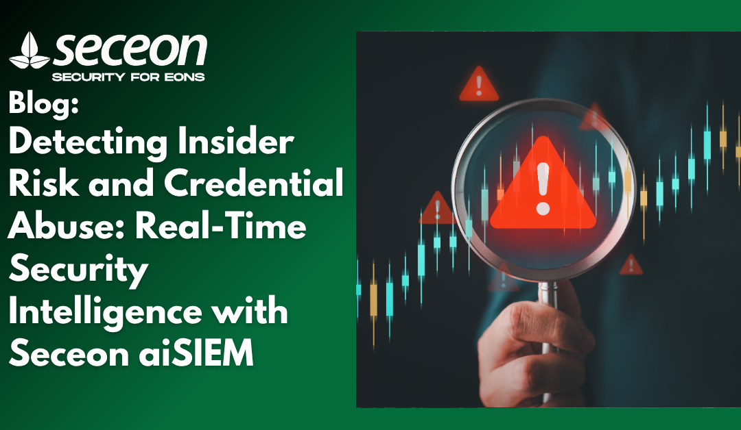 Detecting Insider Risk and Credential Abuse: Real-Time Security Intelligence with Seceon aiSIEM