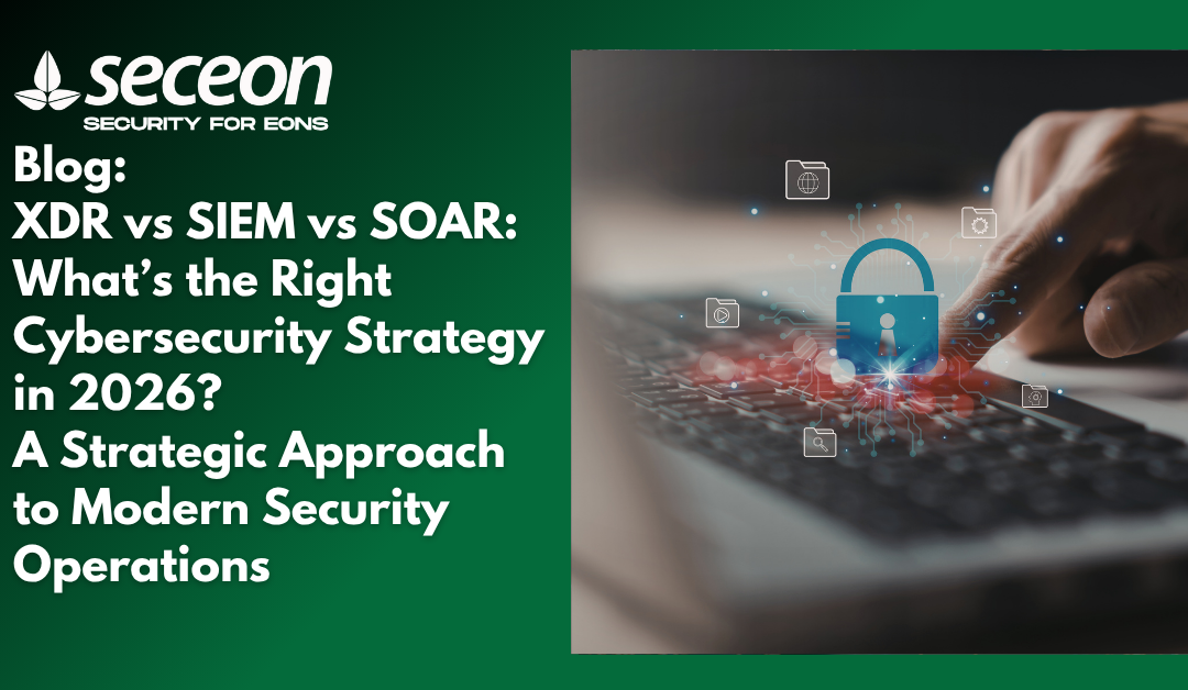 XDR vs SIEM vs SOAR: What’s the Right Cybersecurity Strategy in 2026?