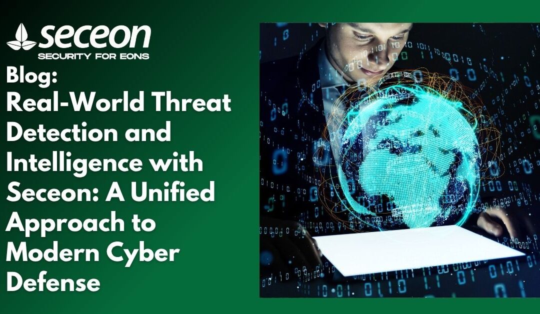 Real-World Threat Detection and Intelligence with Seceon: A Unified Approach to Modern Cyber Defense