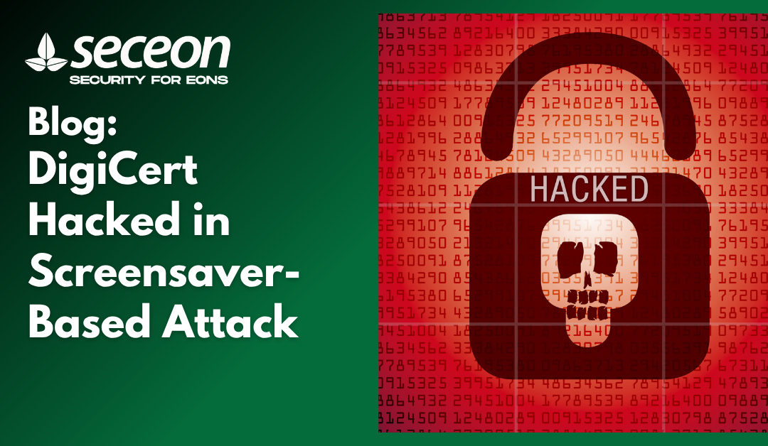 DigiCert Hacked in Screensaver-Based Attack