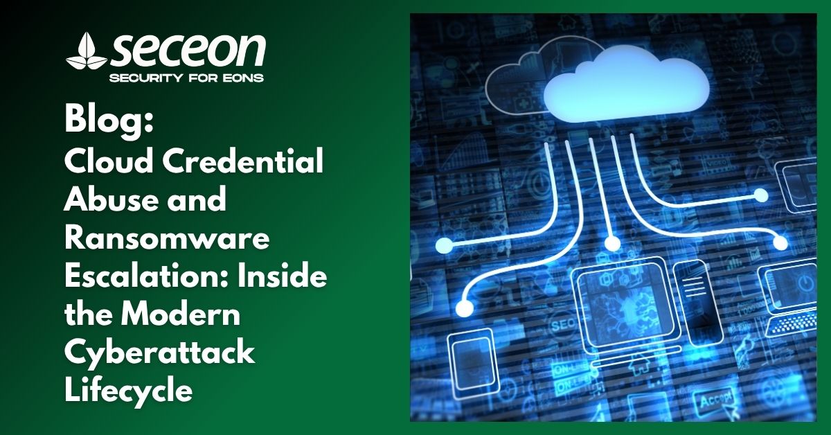 Cloud Credential Abuse and Ransomware Escalation: Inside the Modern Cyberattack Lifecycle
