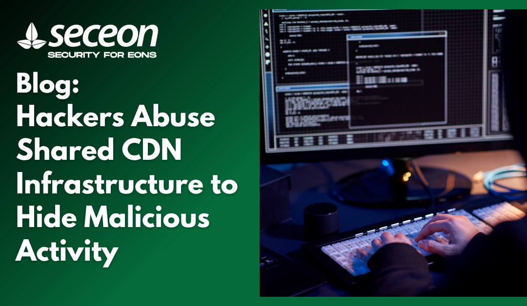 Hackers Abuse Shared CDN Infrastructure to Hide Malicious Activity
