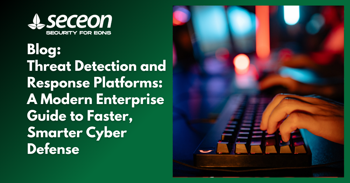Threat Detection and Response Platforms: A Modern Enterprise Guide to Faster, Smarter Cyber Defense