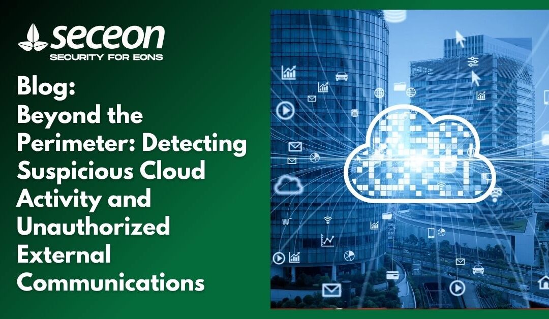 Beyond the Perimeter: Detecting Suspicious Cloud Activity and Unauthorized External Communications 